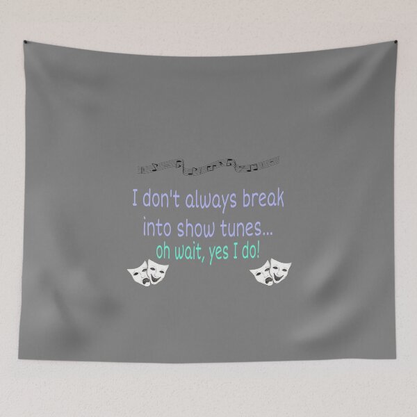 Item preview, I don’t always break into show tunes  designed and sold by melodiruby.