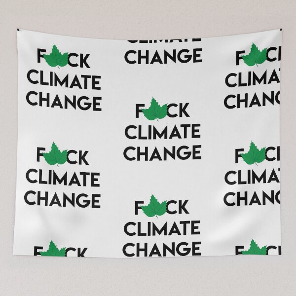 Item preview, F*ck climate change designed and sold by LArcherDesign.