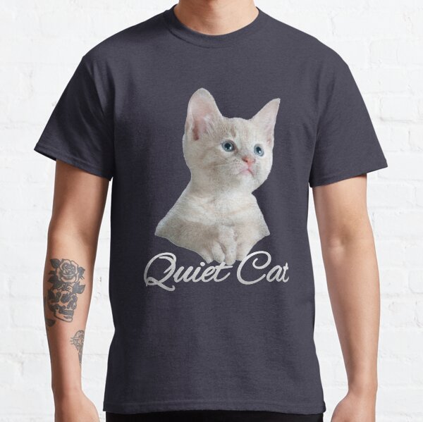 Quiet cat Classic T-Shirt