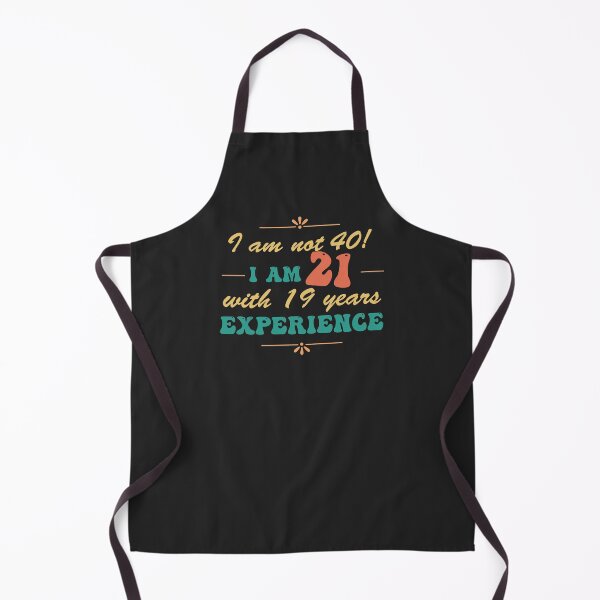 Item preview, Funny 40th Birthday I am not 40! I am 21 with 19 years experience designed and sold by Positivet21.