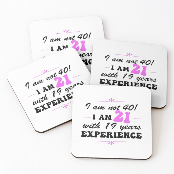 Item preview, Funny 40th Birthday I am not 40!  I am 21 with 19 years experience designed and sold by Positivet21.