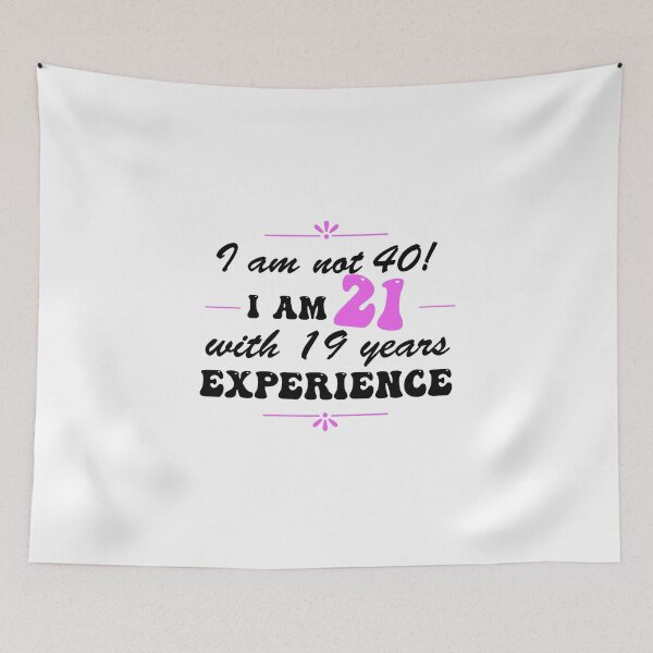 Item preview, Funny 40th Birthday I am not 40!  I am 21 with 19 years experience designed and sold by Positivet21.