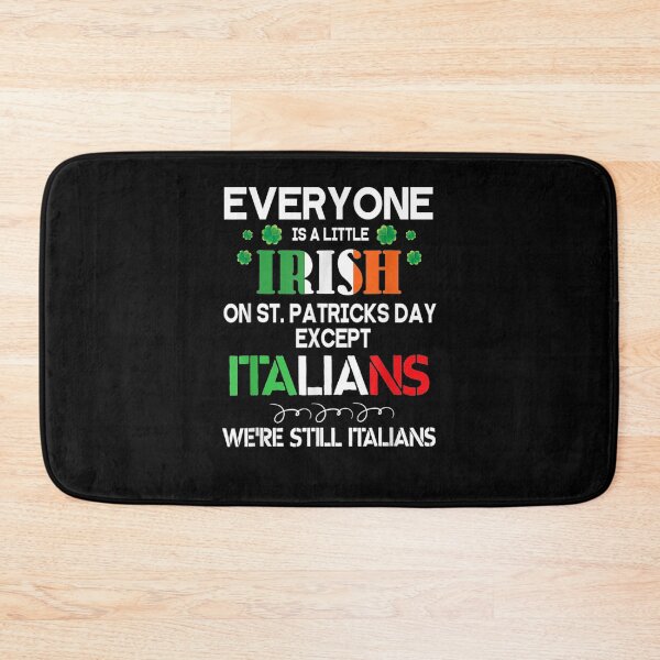 Item preview, Everyone Is A Little Irish On St Patrick Day Except Italians  designed and sold by melisenda.