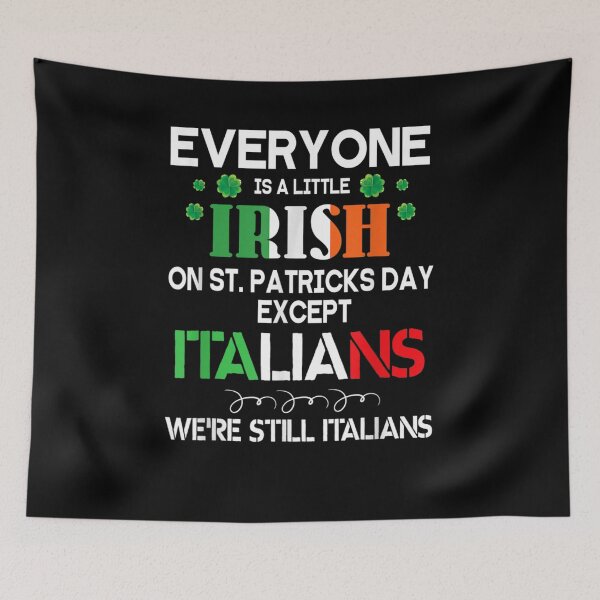 Item preview, Everyone Is A Little Irish On St Patrick Day Except Italians  designed and sold by melisenda.