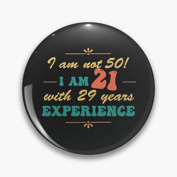 Item preview, Funny 50th Birthday I am not 50!  I am 21 with 29 years experience designed and sold by Positivet21.