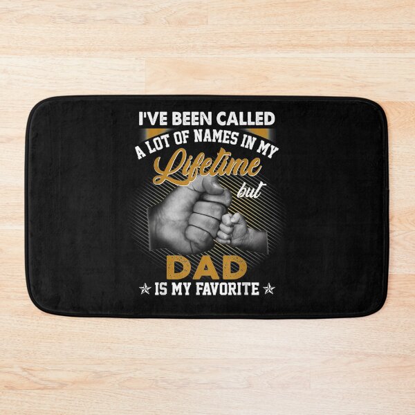 Item preview, I've Been Called A Lot Of Names But Dad Is My Favorite  designed and sold by melisenda.