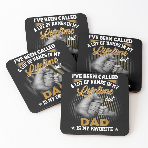 Item preview, I've Been Called A Lot Of Names But Dad Is My Favorite  designed and sold by melisenda.
