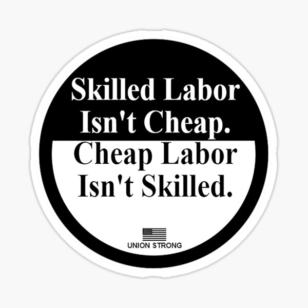 Item preview, Skilled Labor isn't Cheap - Union Strong  designed and sold by unionpride.