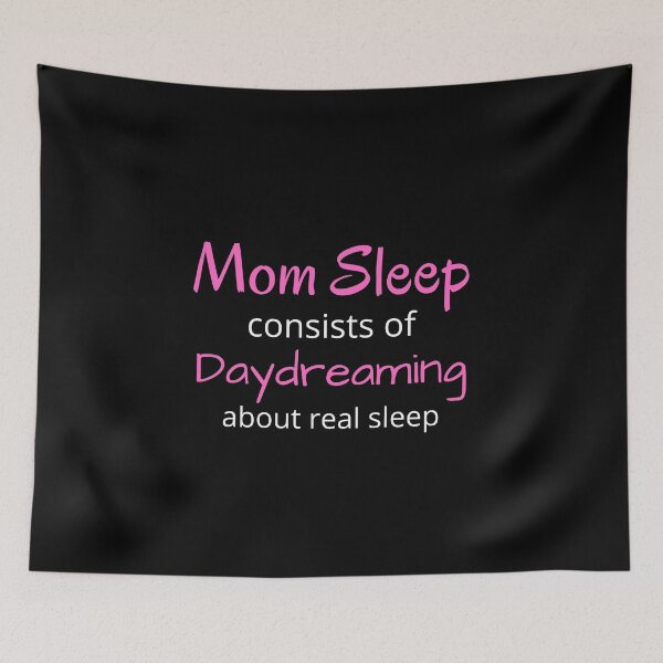 Item preview, Mom Sleep Consists of Daydreaming about Real Sleep designed and sold by TommysShop.