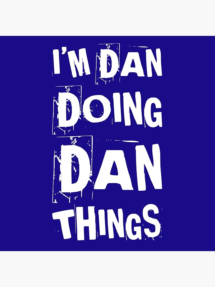 I'm Dan Doing Dan Things - First Name Birth Name Danny Daniel
