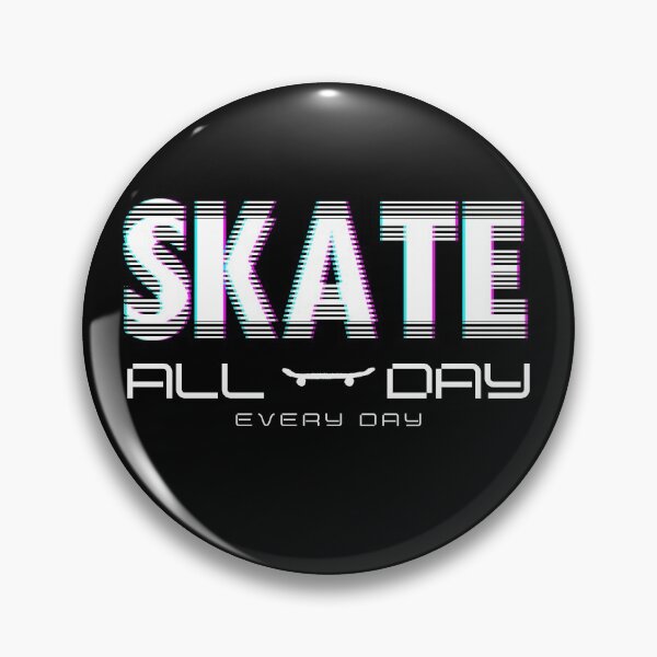 Item preview, Skate All Day Every Day designed and sold by PseudoEnergy.