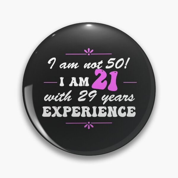 Item preview, Funny 50th Birthday I am not 50!  I am 21 with 29 years experience designed and sold by Positivet21.