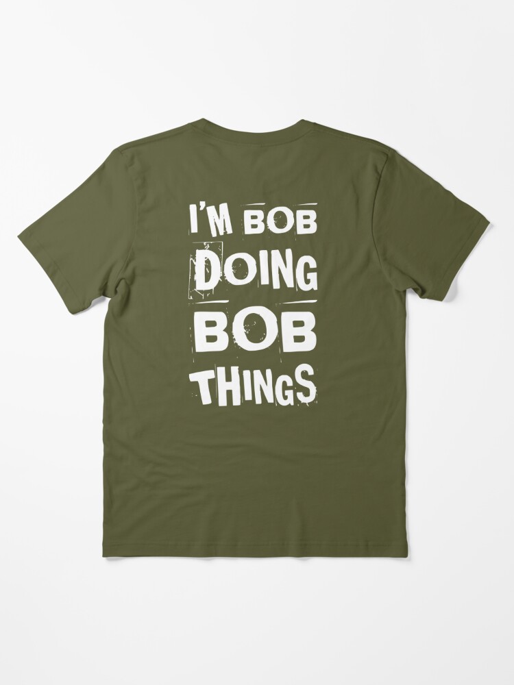 I'm Bob Doing Bob Things - First Name - Birth Name - Bobby
