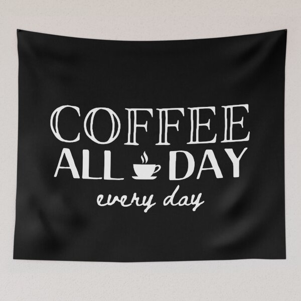 Item preview, Coffee All Day Every Day designed and sold by PseudoEnergy.
