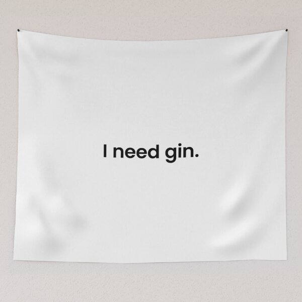 Item preview, I need gin - Quote text designed and sold by JingleSnitch.