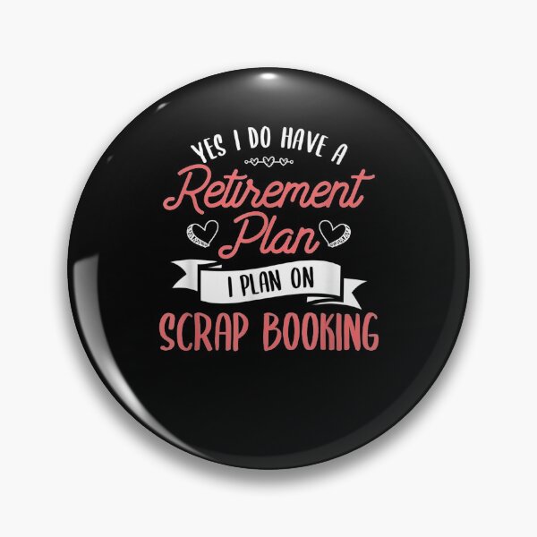 Item preview, Yes I Do Have A Retirement Plan Quote Idea For A Scrapbooker  designed and sold by melisenda.