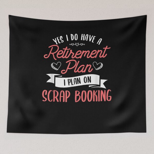 Item preview, Yes I Do Have A Retirement Plan Quote Idea For A Scrapbooker  designed and sold by melisenda.