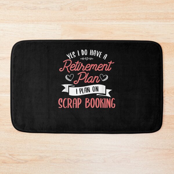 Item preview, Yes I Do Have A Retirement Plan Quote Idea For A Scrapbooker  designed and sold by melisenda.
