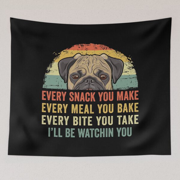 Item preview, Funny Pug Lover Every Snack You Make, Every Meal You Bake, Every Bite You Take I'll Be Watching You Pug Dog designed and sold by honeyandcotton.