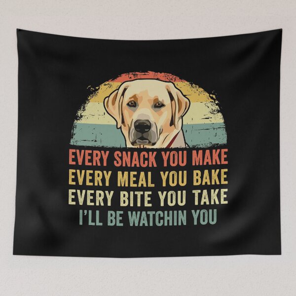 Item preview, Funny Labrador Lover Every Snack You Make, Every Meal You Bake, Every Bite You Take I'll Be Watching You Lab Dog designed and sold by honeyandcotton.