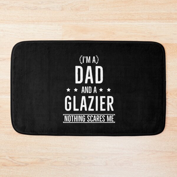 Item preview, Im A Dad And Glazier Nothing Scares Me designed and sold by AwesomeWorld1.
