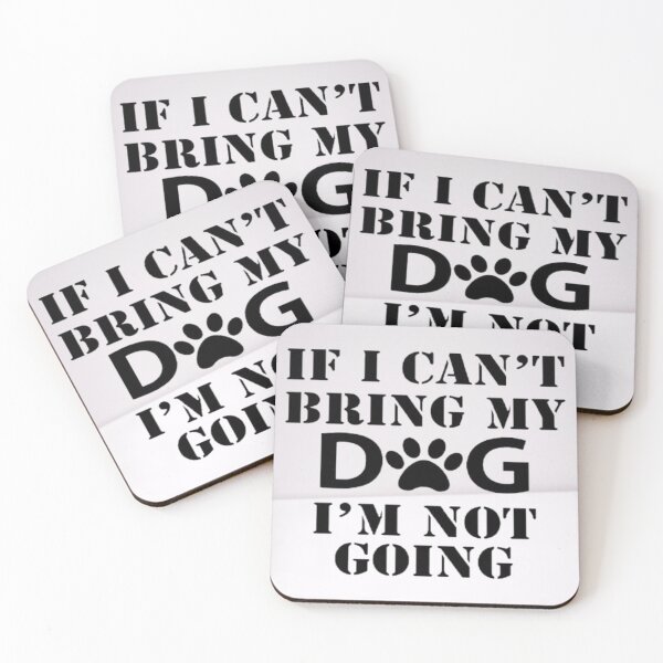 Item preview, If I Can't Bring My Dog I'M Not Going  designed and sold by wardrop24.