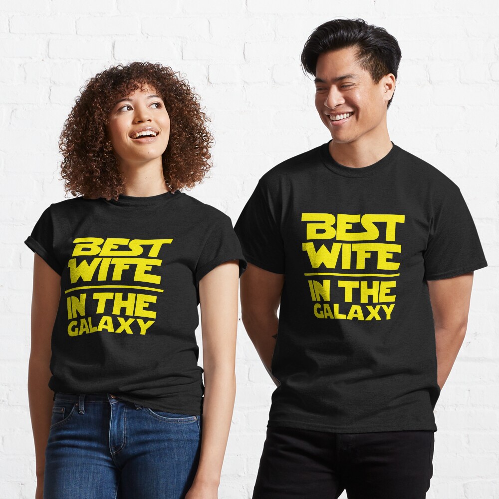 best wife in the galaxy t shirt