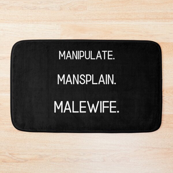 Item preview, Manipulate. Mansplain. MALEWIFE. designed and sold by briannorelf.