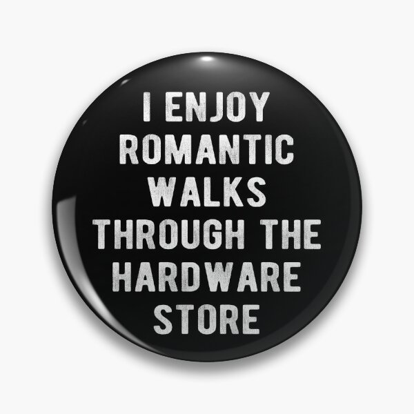 Item preview, I Enjoy Romantic Walks Through The Hardware Store  designed and sold by Vanover Designs.