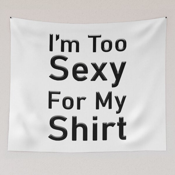 Item preview, i'm too sexy for my shirt designed and sold by Elonshop.