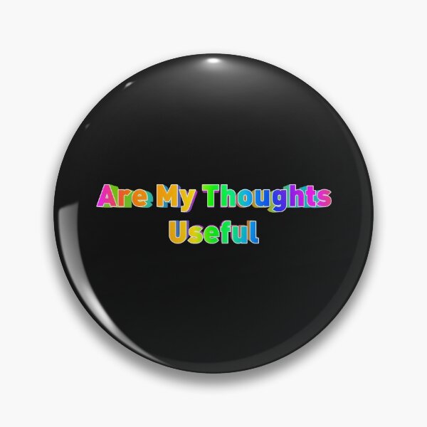 Item preview, Are My Thoughts Useful designed and sold by KATKattalestv.