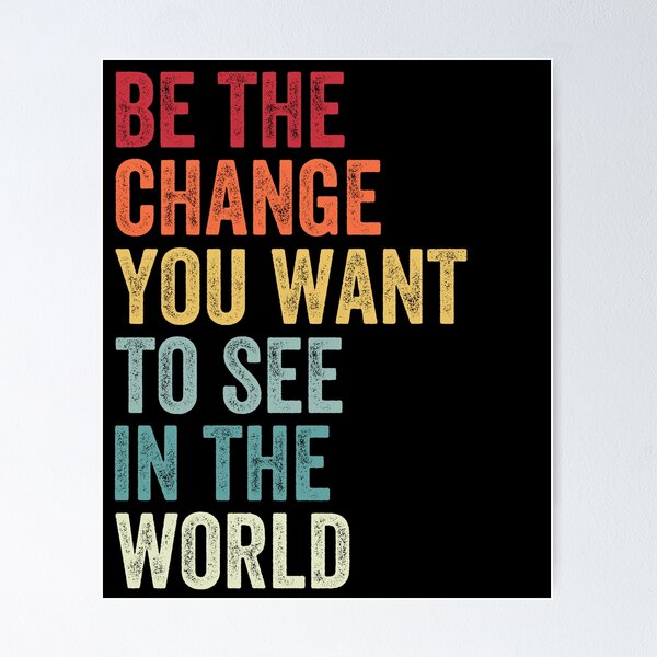 Item preview, Be The Change You Want To See in The World, Equality designed and sold by MagicBoutique.