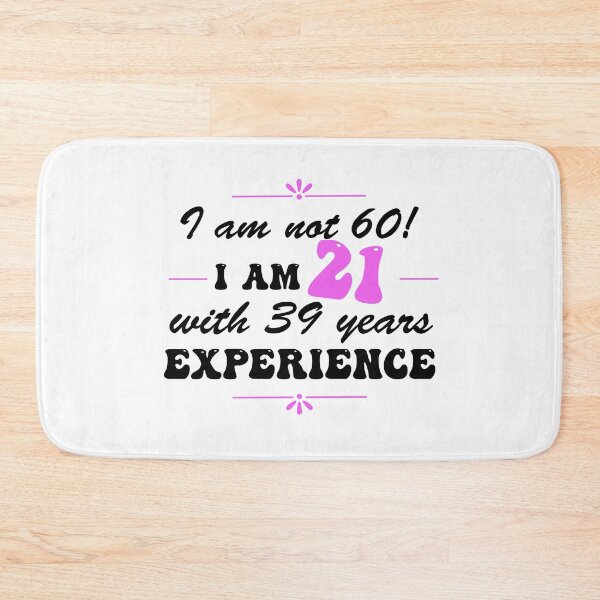 Item preview, Funny 60th Birthday I am not 60!  I am 21 with 39 years experience designed and sold by Positivet21.