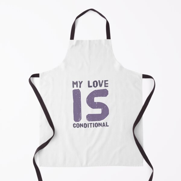 Item preview, My love is conditional designed and sold by Yoyo6980.
