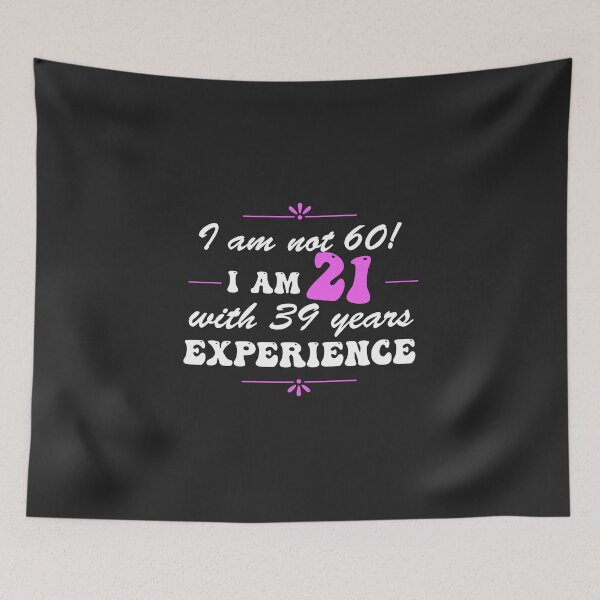 Item preview, Funny 60th Birthday I am not 60!  I am 21 with 39 years experience designed and sold by Positivet21.