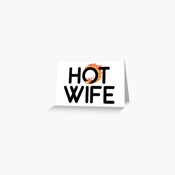Hot Wife: Two words that say everything Greeting Card