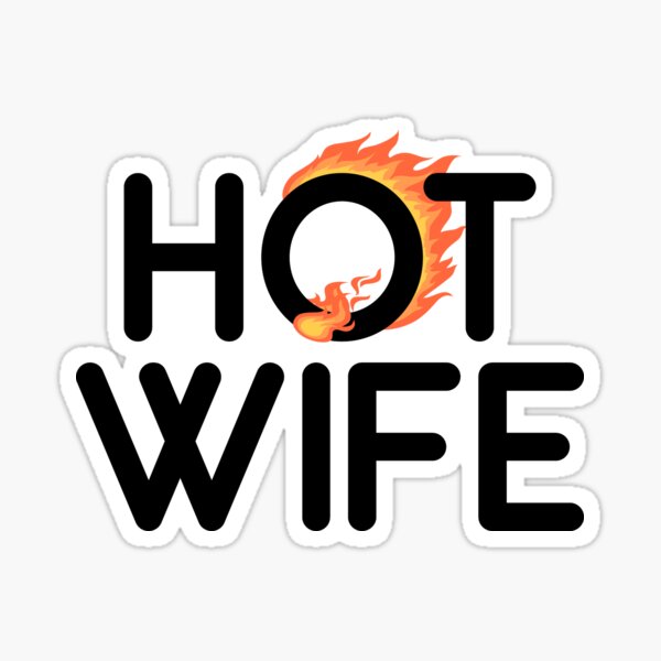 Hot Wife: Two words that say everything Sticker