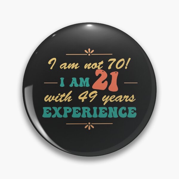Item preview, Funny 70th Birthday I am not 70!  I am 21 with 49 years experience designed and sold by Positivet21.