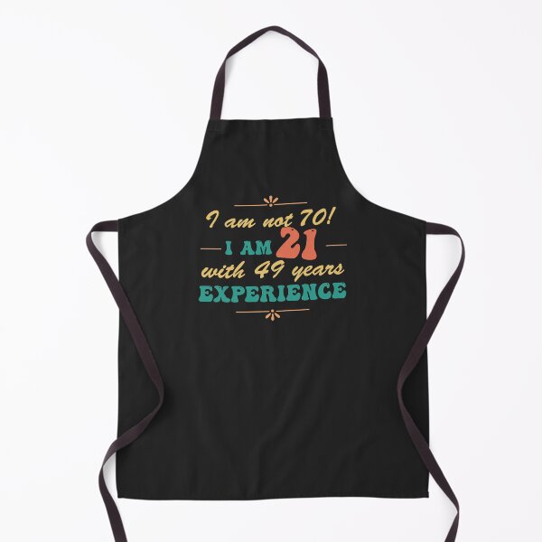Item preview, Funny 70th Birthday I am not 70! I am 21 with 49 years experience designed and sold by Positivet21.