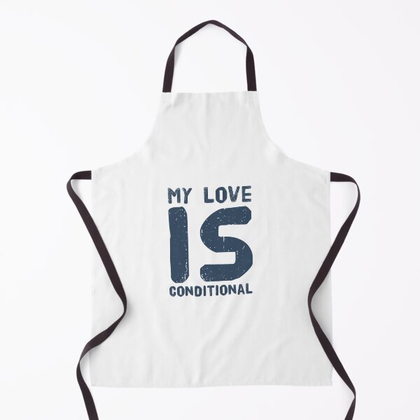 Item preview, My love is conditional designed and sold by Yoyo6980.