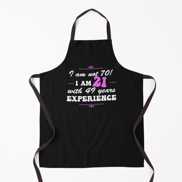 Item preview, Copy of Copy of Funny 70th Birthday I am not 70! I am 21 with 49 years experience designed and sold by Positivet21.