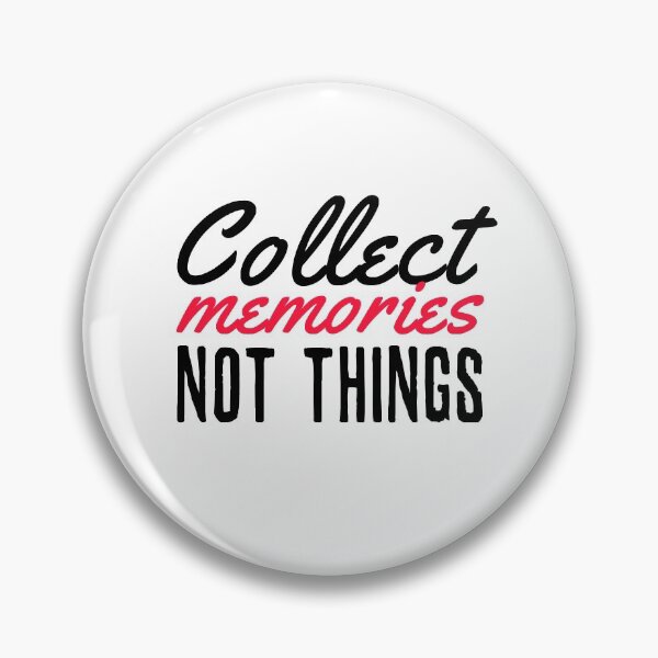 Item preview, Collect Memories Not Things Inspirational Wisdom Consumerism Quote designed and sold by sillyquestions.