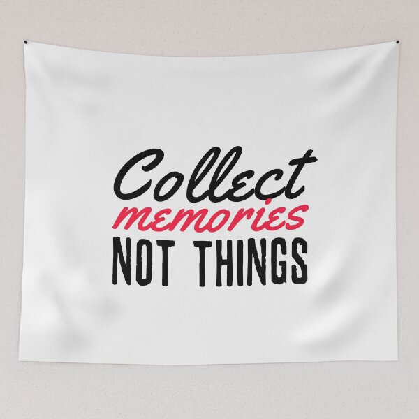 Item preview, Collect Memories Not Things Inspirational Wisdom Consumerism Quote designed and sold by sillyquestions.