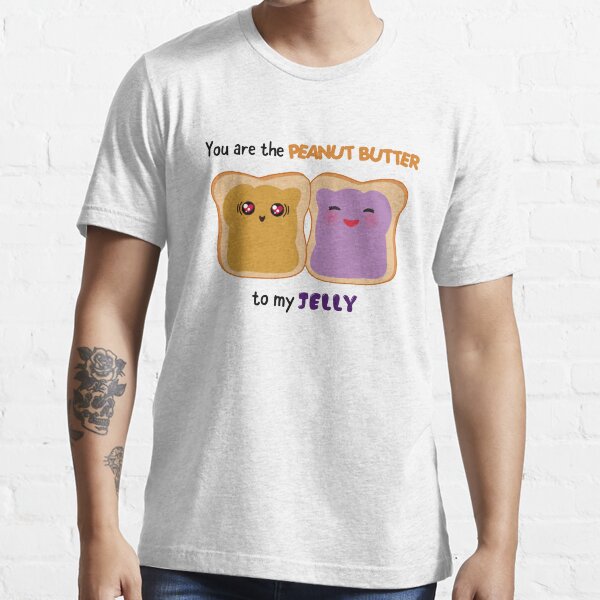 "Peanut butter to Jelly" Tshirt for Sale by skorretto Redbubble