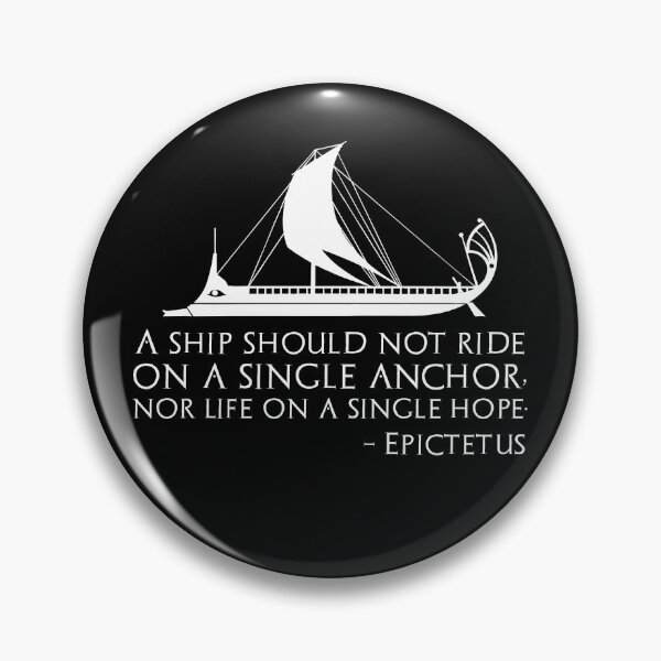 Item preview, A ship should not ride on a single anchor, nor life on a single hope. - Epictetus designed and sold by Styrman.