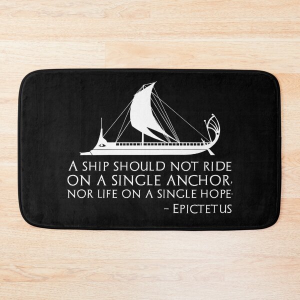 Item preview, A ship should not ride on a single anchor, nor life on a single hope. - Epictetus designed and sold by Styrman.