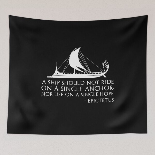 Item preview, A ship should not ride on a single anchor, nor life on a single hope. - Epictetus designed and sold by Styrman.