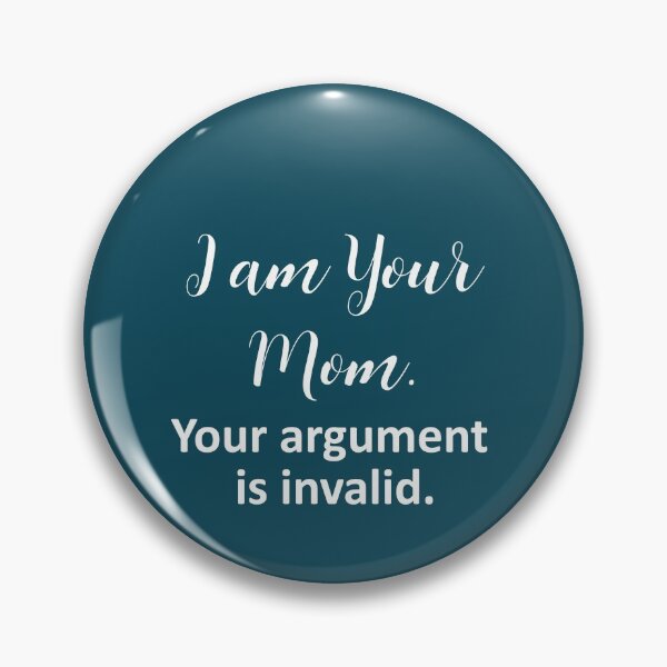 Item preview, I am Your Mom Your Argument is Invalid Tee Tops Women Funny Graphic Tee T-Shirt Gift for Mom designed and sold by FunnyDSN.