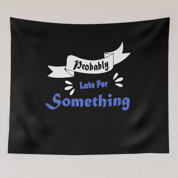 Item preview, Funny Sayings shirt Probably Late For Something, funny mom, Sorry I'm Late I Didn't Want to, gift idea for mothers day, Always Late, Alarm clock designed and sold by Mac Store.