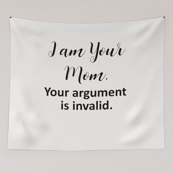 Item preview, Copy of I am Your Mom Your Argument is Invalid Tee Tops Women Funny Graphic Tee T-Shirt Gift for Mom designed and sold by FunnyDSN.